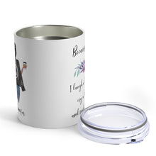 Load image into Gallery viewer, Because of you 10oz wine tumbler
