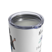 Load image into Gallery viewer, Because of you 10oz wine tumbler
