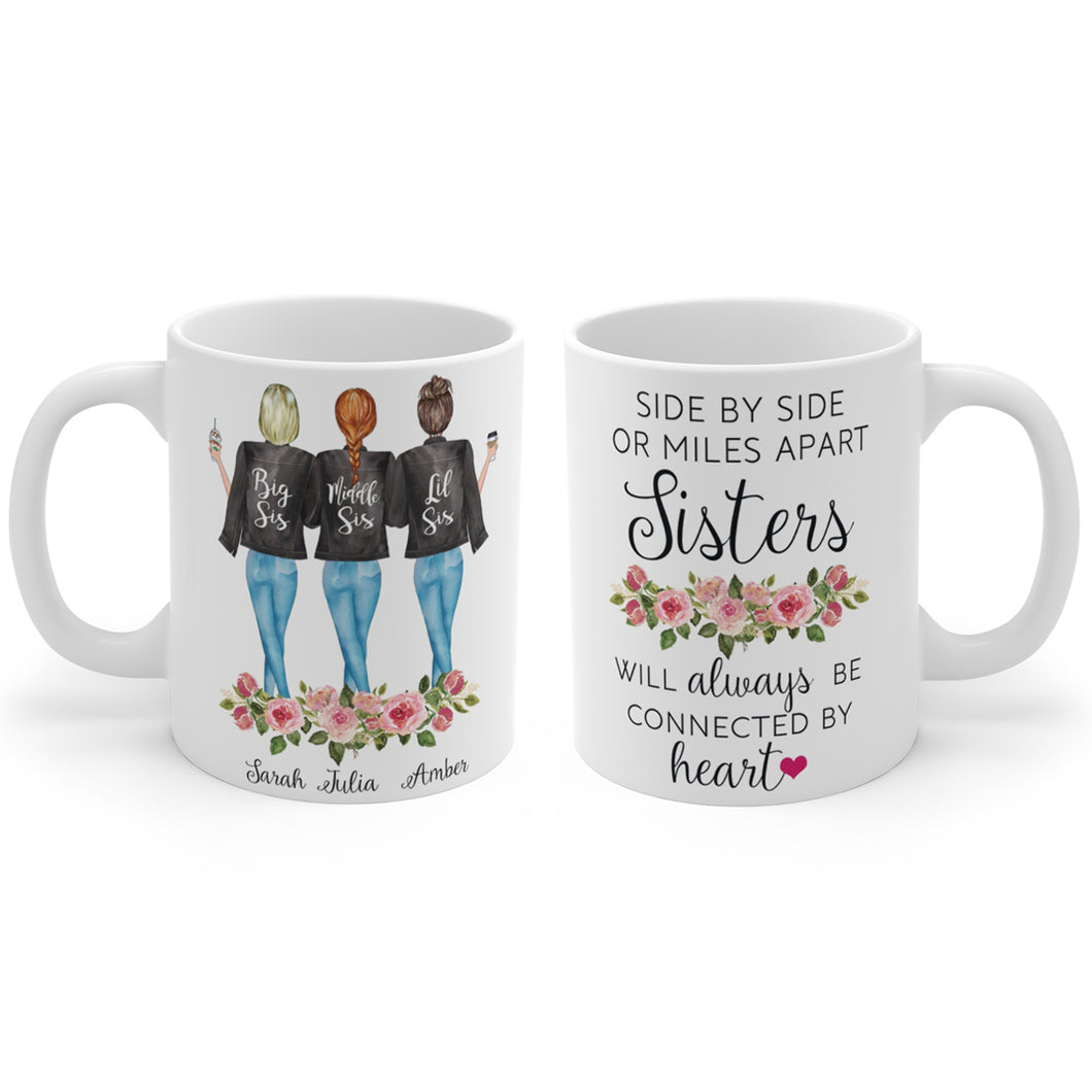 Side by side or miles apart sisters will always be connected by heart 3 sisters mug