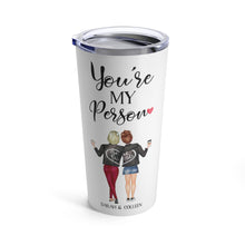 Load image into Gallery viewer, You&#39;re my person tumbler with heart

