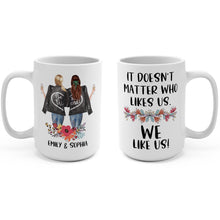 Load image into Gallery viewer, It doesn&#39;t matter who likes us mug
