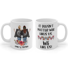 Load image into Gallery viewer, It doesn&#39;t matter who likes us mug
